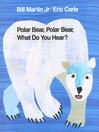Cover image for Polar Bear, Polar Bear, What Do You Hear?